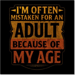 I'm Often Mistaken For An Adult Because Of My Age Vintage Posters and Art